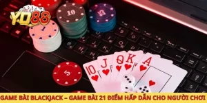 Game bài blackjack game bài 21 điểm hấp dẫn cho người chơi