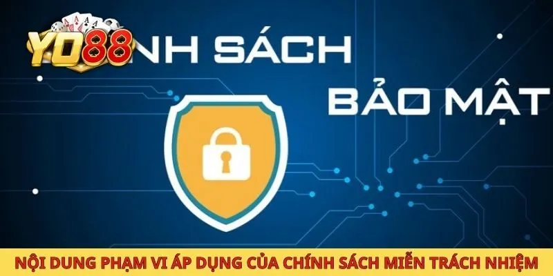 Nội dung phạm vi áp dụng của chính sách miễn trách nhiệm