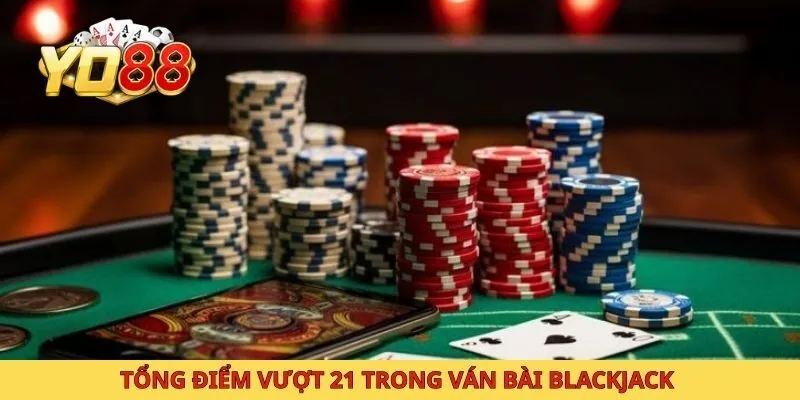 Tổng điểm vượt 21 trong ván bài blackjack